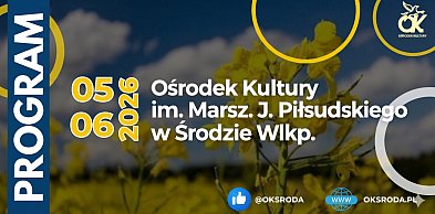 Co w kulturze? Program Ośrodka Kultury w Środzie na maj i czerwiec 2026