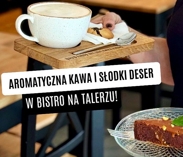 Słodkie desery i aromatyczna kawa w Bistro na Talerzu