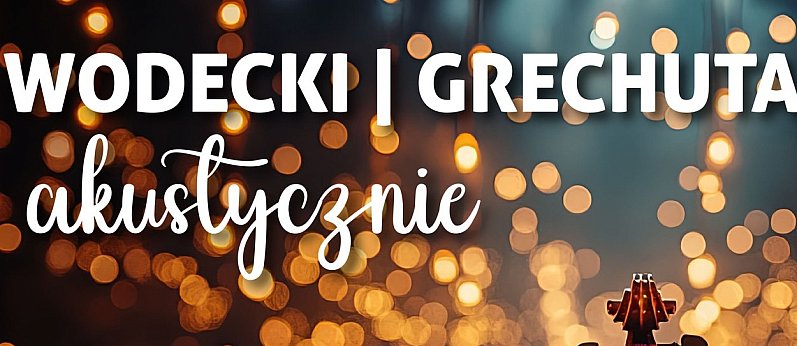 Wodecki i Grechuta akustycznie