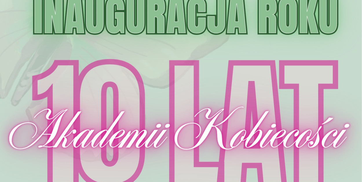 Inauguracja roku - 10 lat Akademii Kobiecości
