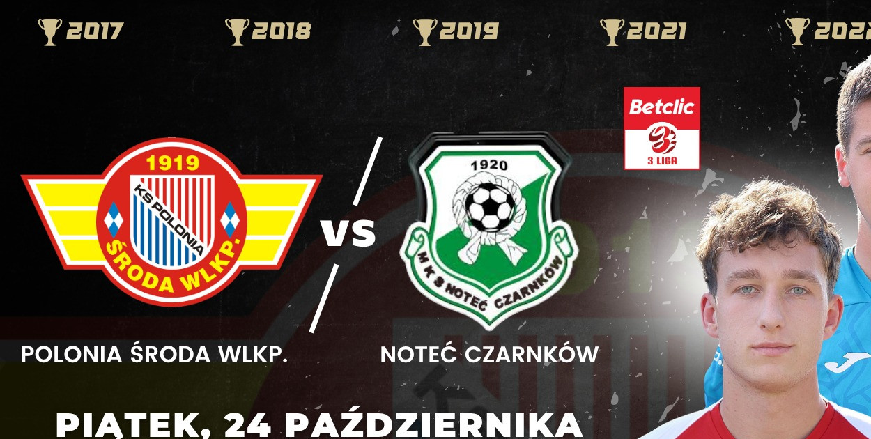 Mecz III ligi POLONIA ŚRODA WIELKOPOLSKA -  NOTEĆ CZARNKÓW